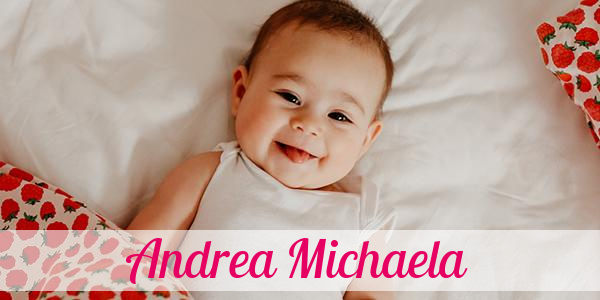Namensbild von Andrea Michaela auf vorname.com