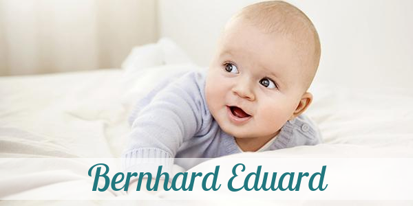 Namensbild von Bernhard Eduard auf vorname.com
