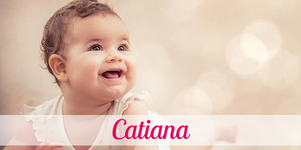 Namensbild von Catiana auf vorname.com