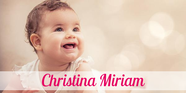 Namensbild von Christina Miriam auf vorname.com