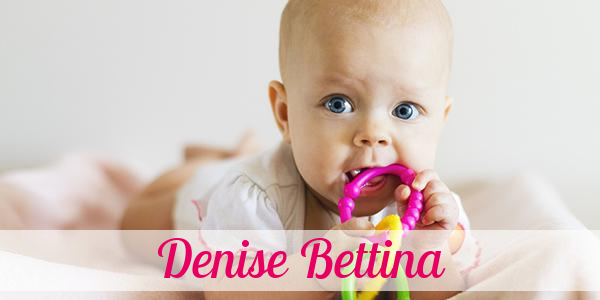 Namensbild von Denise Bettina auf vorname.com
