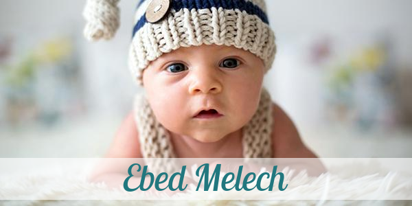 Namensbild von Ebed Melech auf vorname.com