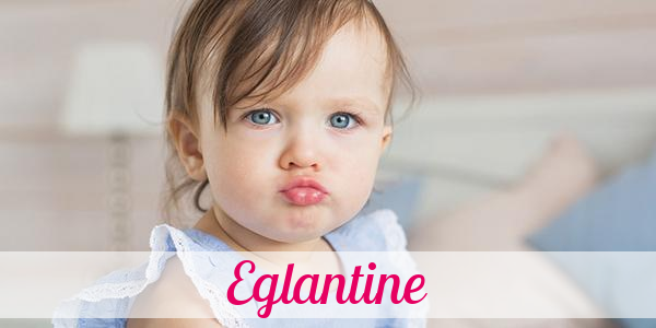 Namensbild von Eglantine auf vorname.com
