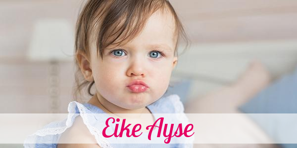 Namensbild von Eike Ayse auf vorname.com