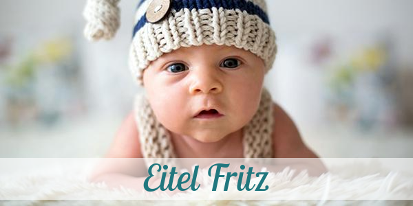 Namensbild von Eitel Fritz auf vorname.com