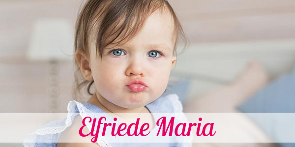 Namensbild von Elfriede Maria auf vorname.com