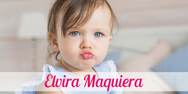 Namensbild von Elvira Maquiera auf vorname.com