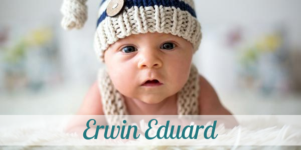Namensbild von Erwin Eduard auf vorname.com