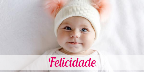 Namensbild von Felicidade auf vorname.com