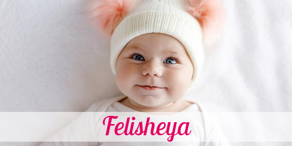 Namensbild von Felisheya auf vorname.com