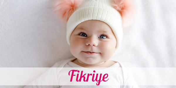 Namensbild von Fikriye auf vorname.com