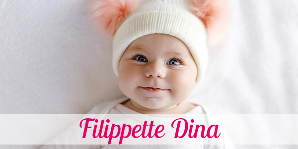 Namensbild von Filippette Dina auf vorname.com