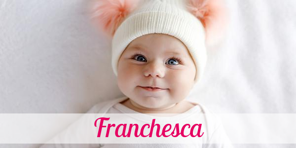 Namensbild von Franchesca auf vorname.com