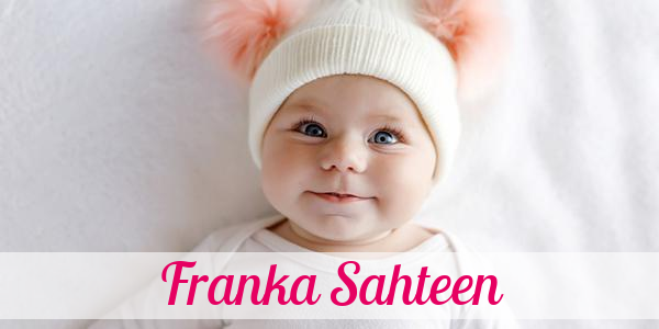 Namensbild von Franka Sahteen auf vorname.com