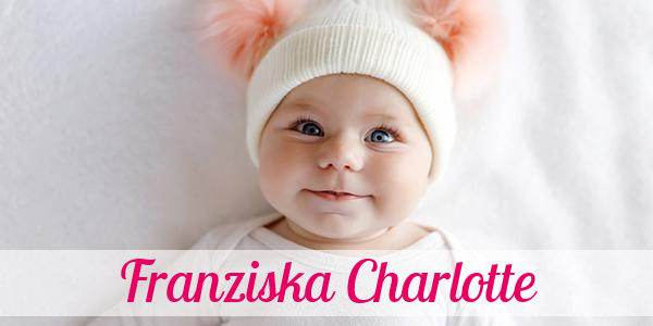 Namensbild von Franziska Charlotte auf vorname.com