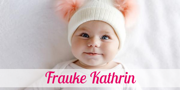 Namensbild von Frauke Kathrin auf vorname.com