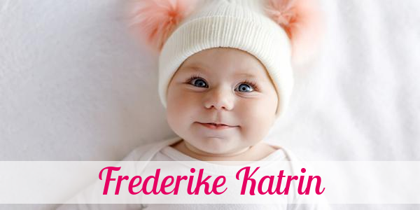 Namensbild von Frederike Katrin auf vorname.com