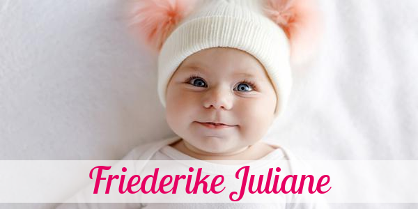Namensbild von Friederike Juliane auf vorname.com