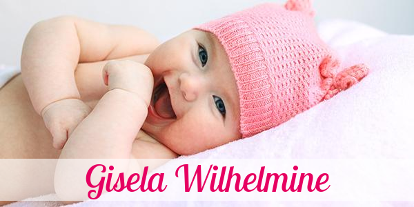 Namensbild von Gisela Wilhelmine auf vorname.com
