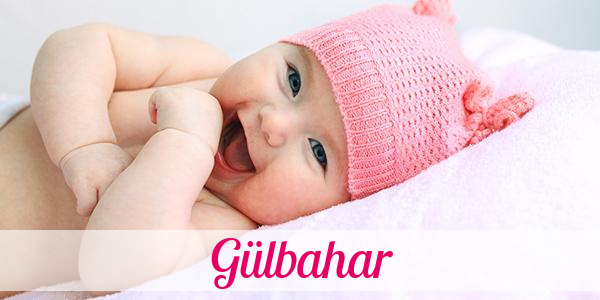 Namensbild von Gülbahar auf vorname.com