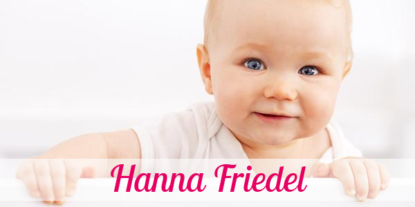 Namensbild von Hanna Friedel auf vorname.com