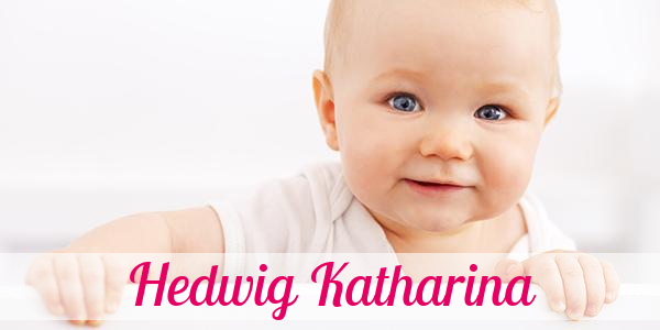 Namensbild von Hedwig Katharina auf vorname.com