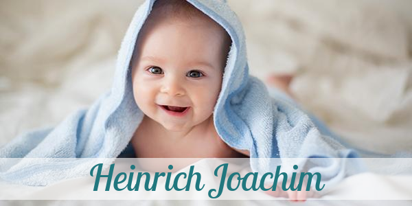 Namensbild von Heinrich Joachim auf vorname.com