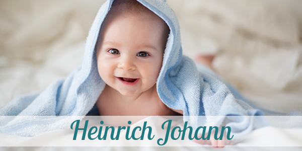 Namensbild von Heinrich Johann auf vorname.com