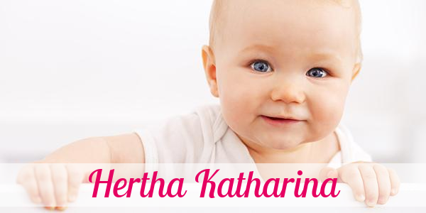 Namensbild von Hertha Katharina auf vorname.com