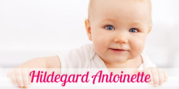Namensbild von Hildegard Antoinette auf vorname.com