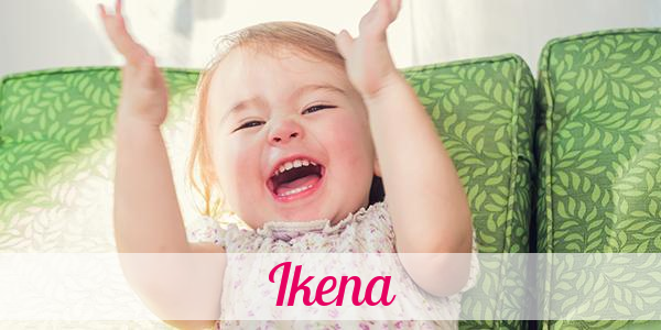 Namensbild von Ikena auf vorname.com