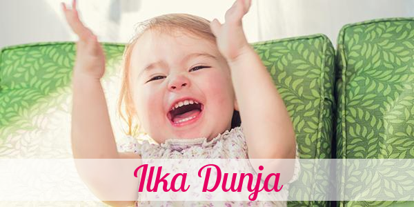 Namensbild von Ilka Dunja auf vorname.com