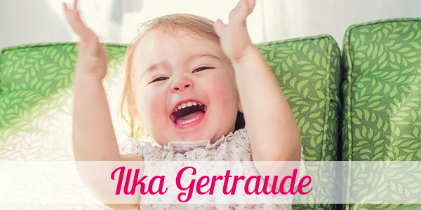 Namensbild von Ilka Gertraude auf vorname.com