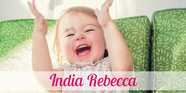 Namensbild von India Rebecca auf vorname.com