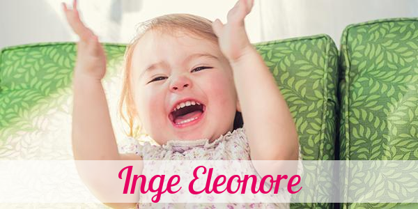 Namensbild von Inge Eleonore auf vorname.com