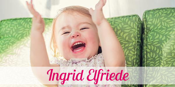 Namensbild von Ingrid Elfriede auf vorname.com