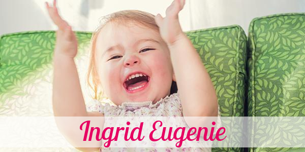 Namensbild von Ingrid Eugenie auf vorname.com