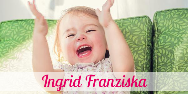 Namensbild von Ingrid Franziska auf vorname.com