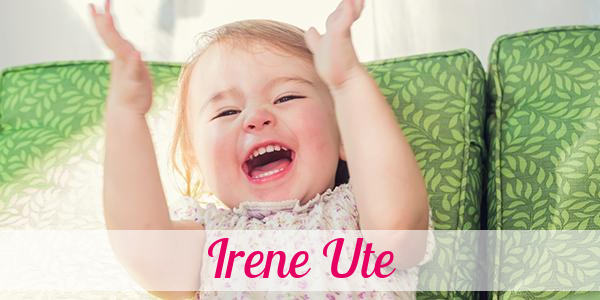 Namensbild von Irene Ute auf vorname.com