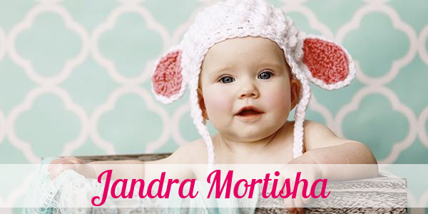 Namensbild von Jandra Mortisha auf vorname.com