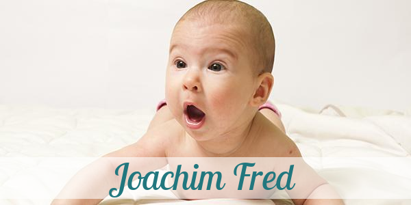 Namensbild von Joachim Fred auf vorname.com