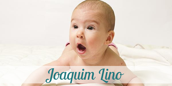 Namensbild von Joaquim Lino auf vorname.com