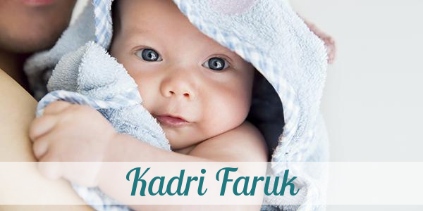 Namensbild von Kadri Faruk auf vorname.com