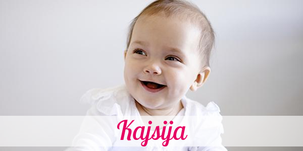 Namensbild von Kajsija auf vorname.com