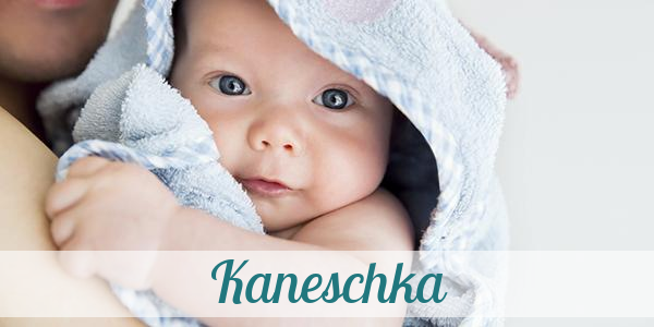 Namensbild von Kaneschka auf vorname.com