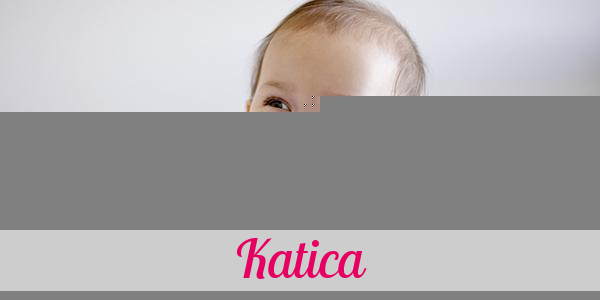 Namensbild von Katica auf vorname.com
