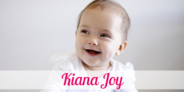 Namensbild von Kiana Joy auf vorname.com