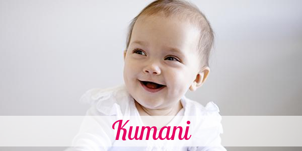 Namensbild von Kumani auf vorname.com
