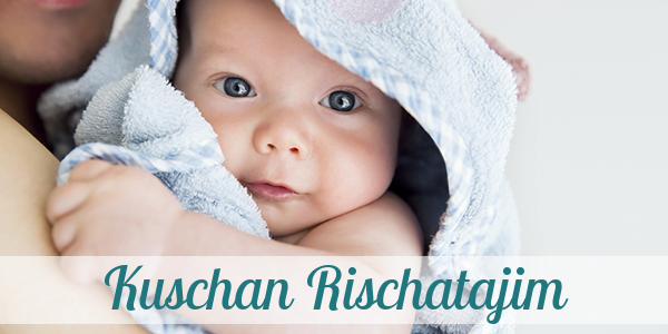 Namensbild von Kuschan Rischatajim auf vorname.com