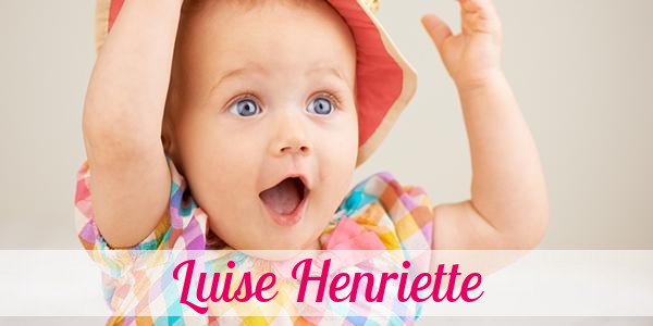 Namensbild von Luise Henriette auf vorname.com